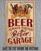 Beer Always Tastes Better in the Garage - Metal Sign