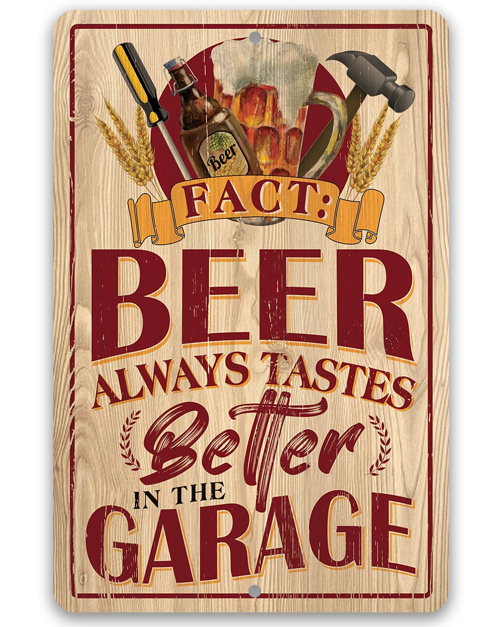 Beer Always Tastes Better in the Garage - Metal Sign