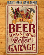 Beer Always Tastes Better in the Garage - Metal Sign