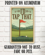 I'd Tap That - Metal Sign